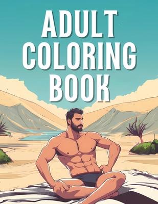 Adult Coloring Book: Erotic Men In Underwear For 18+ Relaxing Calming