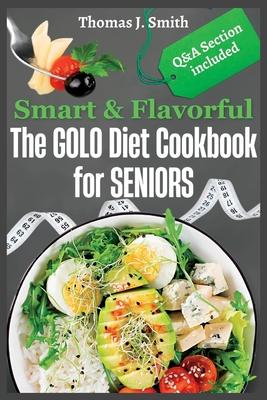 Smart & Flavorful: The GOLO Diet Cookbook for SENIORS