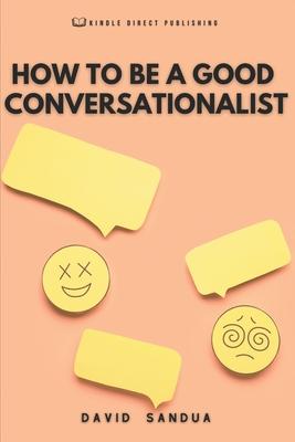 How to Be a Good Conversationalist