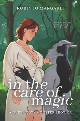 In the Care of Magic: a queer cozy monster erotic novella