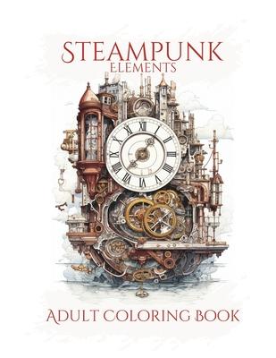 Steampunk: Elements: Adult Coloring Book