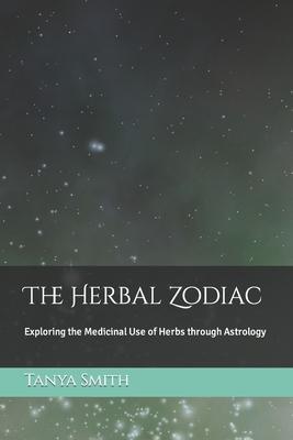 The Herbal Zodiac: Exploring the Medicinal Use of Herbs through Astrology