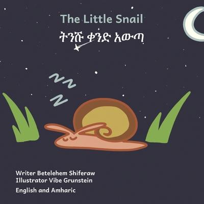 The Little Snail: Good Things Come To Those Who Wait in English and Amharic