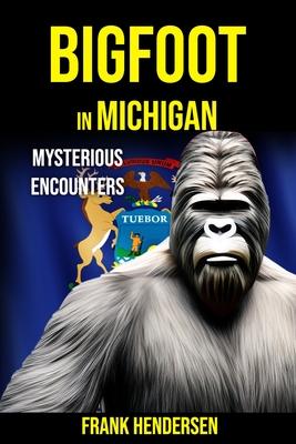 Bigfoot in Michigan: Mysterious Encounters