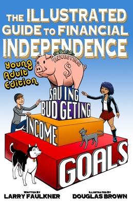 The Illustrated Guide to Financial Independence: Young Adult Edition