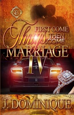 First Come Thugs, Then Come Marriage 4: An African American Romance