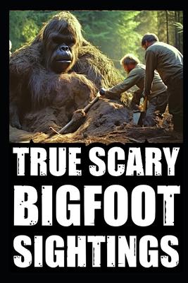 True Scary Bigfoot Sighting Horror Stories: Vol. 4