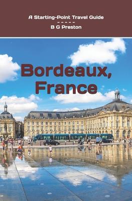 Bordeaux, France: Plus Saint-milion, Arcachon, and Bordeaux Wines