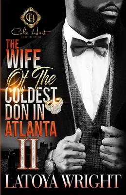 The Wife Of The Coldest Don In Atlanta 2: An African American Romance