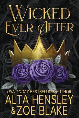 Wicked Ever After: A Dark Why Choose Romance