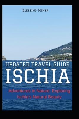 Ischia: UPDATED TRAVEL GUIDE: Adventures in Nature: Exploring Ischia's Natural Beauty