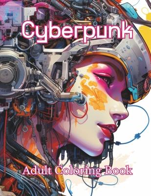 Cyberpunk: Adult Coloring Book