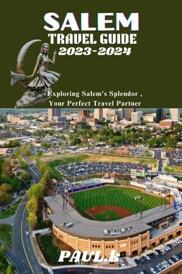 Salem Travel Guide 2023-2024: Exploring Salem's Splendor, Your Perfect Travel Partner