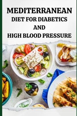 Mediterranean Diet for Diabetics and High Blood Pressure