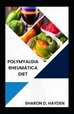 Polymyalgia Rheumatica Diet: Nourish Your Body, Relieve Pain and Improve Mobility