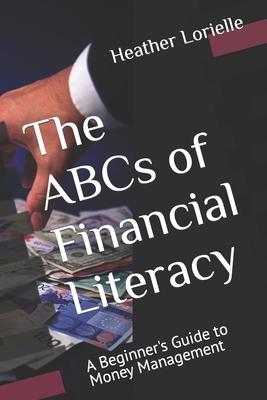 The ABCs of Financial Literacy: A Beginner's Guide to Money Management