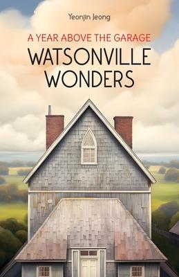 Watsonville Wonders: A Year Above the Garage