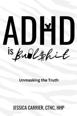 ADHD is Bullshit: Unmasking The Truth