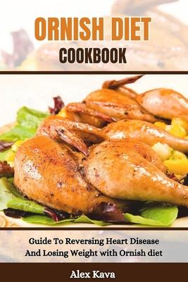 Ornish Diet Cookbook: Guide To Reversing Heart Disease And Losing Weight with Ornish diet Subscription
