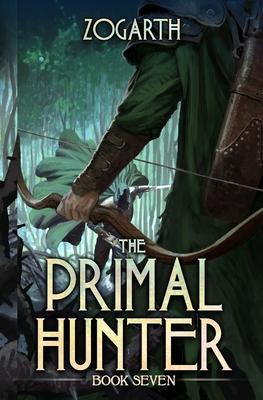 The Primal Hunter 7: A LitRPG Adventure