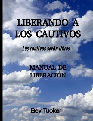 Liberando a Los Cautivos: Los cautivos sern libres