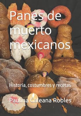 Panes de muerto mexicanos: Historia, costumbres y recetas