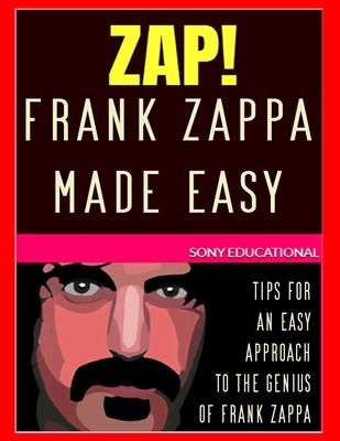 Frank Zappa MADE EASY: tips for an easy approach to the genius of Frank Zappa