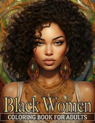 Black Women Coloring Book For Adults: An Inspirational Coloring Book for African American Women