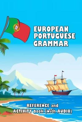 European Portuguese Grammar: Reference and activity book (with AUDIO)