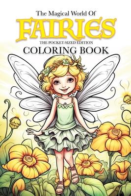 The Magical World Of Fairies Coloring Book: Pocket-Sized Edition