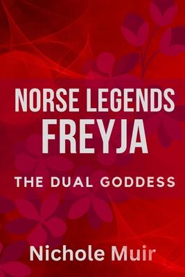 Norse Legends: Freyja, The Dual Goddess