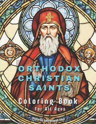 Orthodox Christian Saints - Coloring Book For All Ages: Exploring Faith Through Color