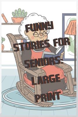 Funny Stories For The Elderly: Large Print