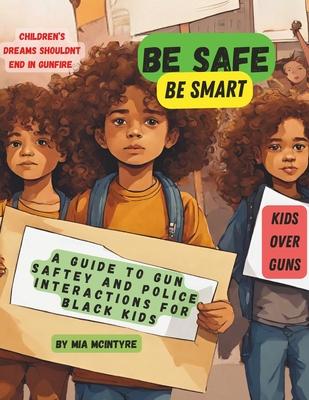 Be Safe, Be Smart: A Guide to Gun Safety and Police Interactions for Black Kids