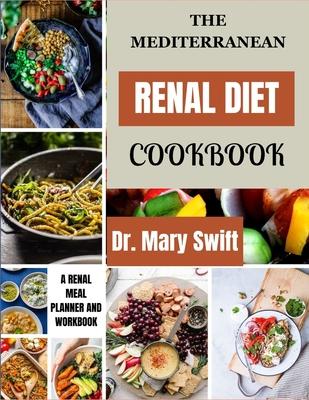 The Mediterranean Renal Diet Cookbook: Kidney Rejuvenation Through Mediterranean Cooking