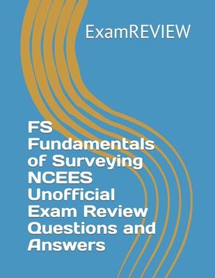 FS Fundamentals of Surveying NCEES Unofficial Exam Review Questions and Answers