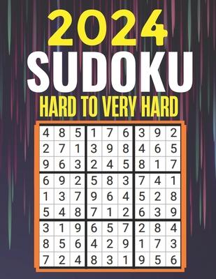 2024 Sudoku Puzzles: Hard to Very Hard Sudoku Puzzles with Solutions Suduko Books for Adults 2024.