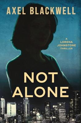 Not Alone: A Lorena Johnstone Thriller