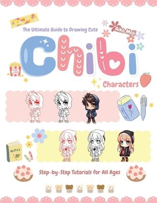 The Ultimate Guide to Drawing Cute Chibi Characters: Step-by-Step Tutorials for All Ages