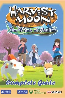 Harvest Moon The Winds of Anthos Complete Guide: Best Tips, Tricks, Strategies and Much more