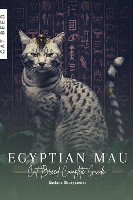 Egyptian Mau: Cat Breed Complete Guide