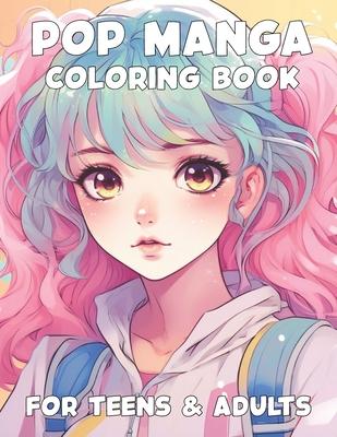 Pop Manga Coloring Book for Teens and Adults