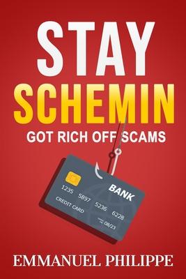 Stay Schemin: Got Rich off Scams