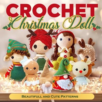 Crochet Christmas Doll: Beautifull and Cute Patterns: Doll Crochet Patterns