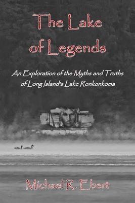 The Lake of Legends: An Exploration of the Myths and Truths of Long Island's Lake Ronkonkoma