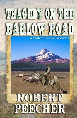 Tragedy on the Barlow Road: A Western Frontier Adventure