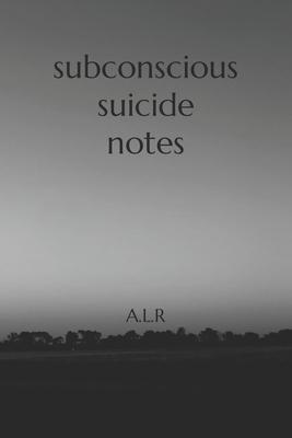 Subconscious Suicide Notes