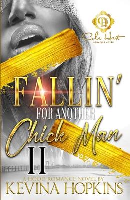 Fallin' For Another Chick Man 2: An African American Romance: The Finale