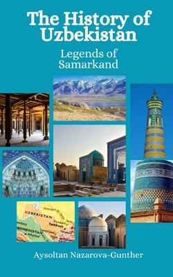 The History of Uzbekistan: Legends of Samarkand