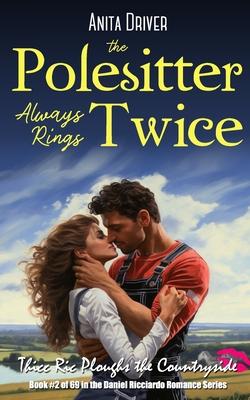 The Polesitter Always Rings Twice: Thicc Ric Ploughs the Countryside: Book #2 in the Daniel Ricciardo Romance Series